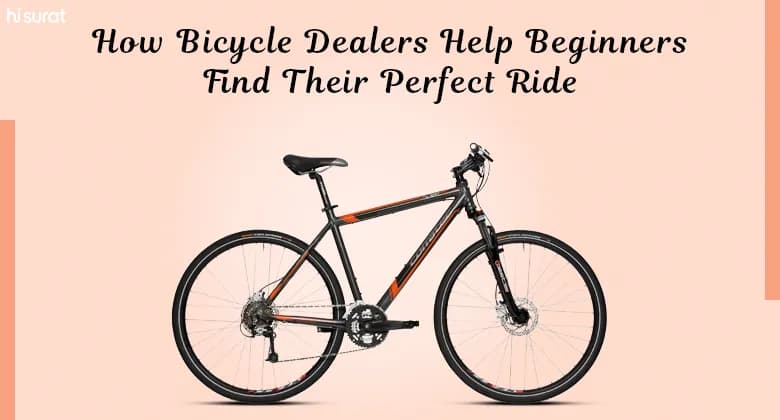 How Bicycle Dealers Help Beginners Find Their Perfect Ride