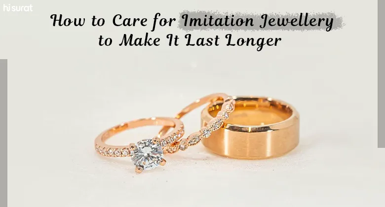How to Care for Imitation Jewellery to Make It Last Longer