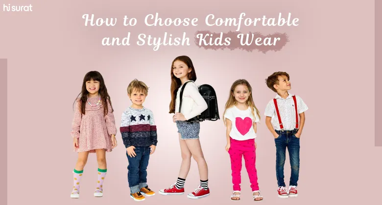 How to Choose Comfortable and Stylish Kids' Wear