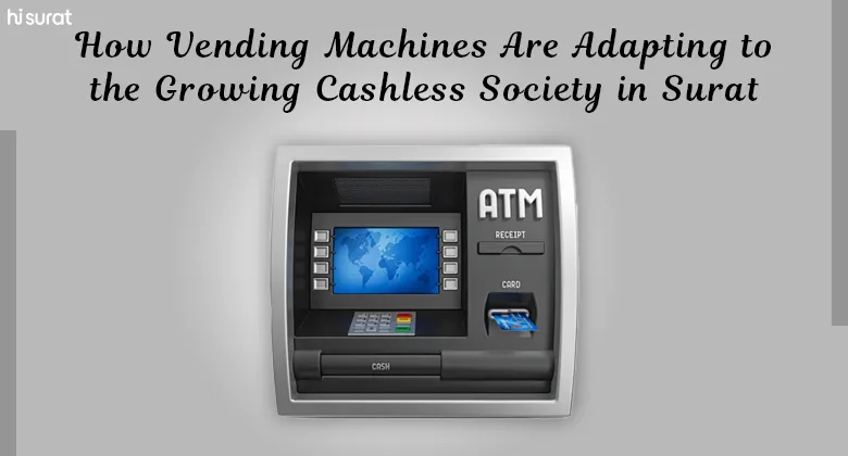 How Vending Machines Are Adapting to the Growing Cashless Society in Surat