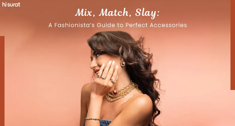 Mix, Match, Slay A Fashionista’s Guide to Perfect Accessories