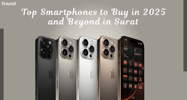 Top Smartphones to buy in 2025 and beyond in Surat